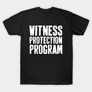 Funny Witness Protection Program T-Shirt